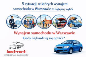 wynajem samochodów Warszawa – 5 sytuacji kiedy warto wynająć auto